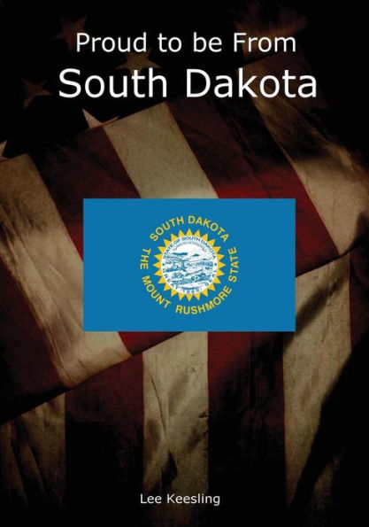 Proud To Be From South Dakota (Home Town Pride)