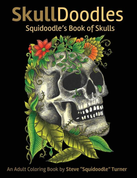Skulldoodles - Squidoodle's Book Of Skulls: An Adult Coloring Book Of Unique Hand Drawn Skull Illustrations