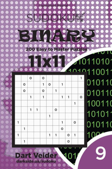Sudoku Binary - 200 Easy To Master Puzzles 11X11 (Volume 9)