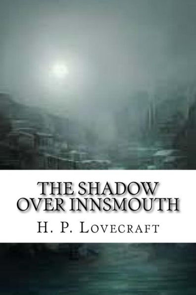 The Shadow Over Innsmouth - 9781542965934