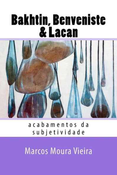Bakhtin, Benveniste & Lacan: Acabamentos Da Subjetividade (Provocacões Dialógicas) (Portuguese Edition)
