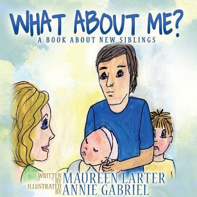 What About Me?: A Book About New Siblings