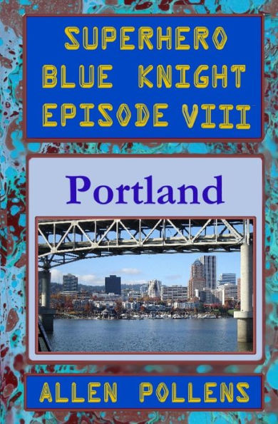 Superhero - Blue Knight Episode Viii, Portland