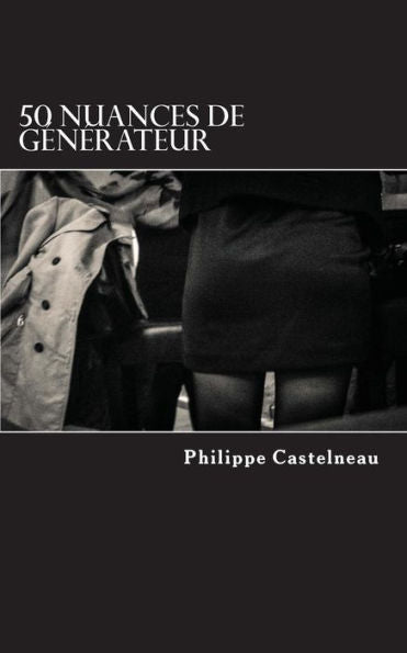 50 Nuances De Générateur (French Edition)