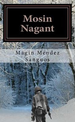 Mosin Nagant: La Batalla De Las Ardenas (Spanish Edition)