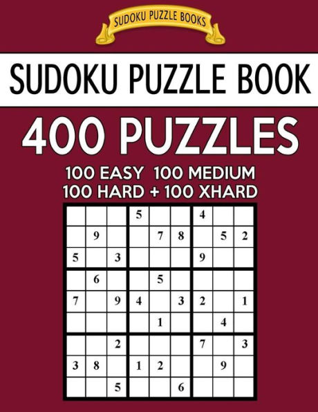 Sudoku Puzzle Book, 400 Puzzles, 100 Easy, 100 Medium, 100 Hard And 100 Extra Hard: Improve Your Game With This Four Level Book (Sudoku Puzzle Books)
