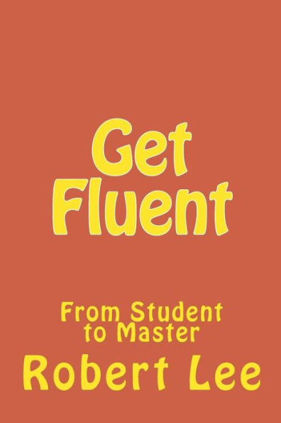 Get Fluent: From Student To Master