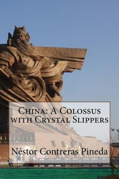 China: A Colossus With Crystal Slippers (Coleccuon Geopolitica)