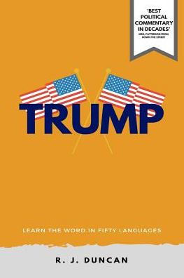 Trump-Learn The Word In Fifty Languages, By R J Duncan-In Fifty Languages Series