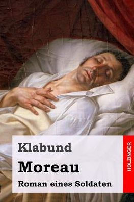Moreau: Roman Eines Soldaten (German Edition) - 9781542993005