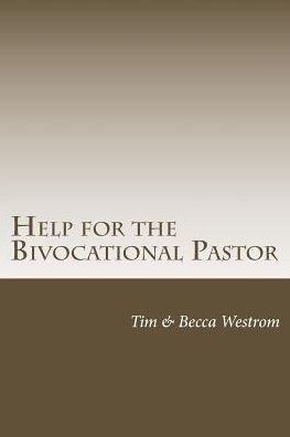 Help For The Bivocational Pastor: Thriving In Your Multifaceted Calling
