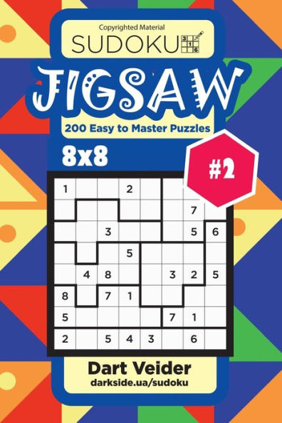 Sudoku Jigsaw - 200 Easy To Master Puzzles 8X8 (Volume 2)