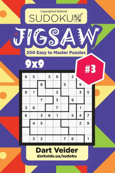 Sudoku Jigsaw - 200 Easy To Master Puzzles 9X9 (Volume 3)