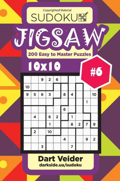 Sudoku Jigsaw - 200 Easy To Master Puzzles 10X10 (Volume 6)