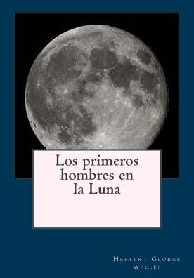 Los Primeros Hombres En La Luna (Spanish Edition)