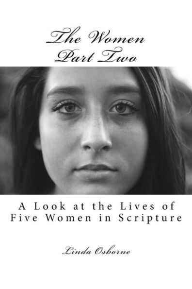 The Women Part Two: A Look At The Lives Of Five Women In Scripture
