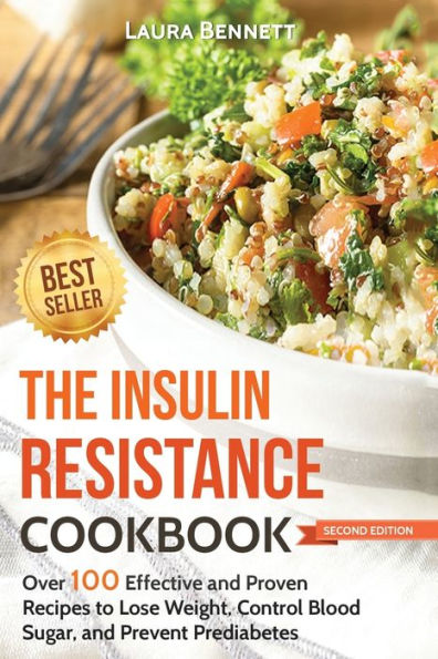 The Insulin Resistance Cookbook: Over 100 Effective And Proven Recipes To Lose Weight, Control Blood Sugar, And Prevent Prediabetes