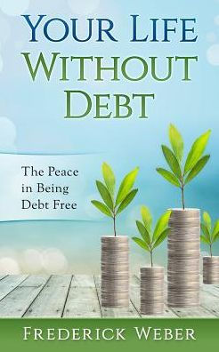 Your Life Without Debt: The Peace In Being Debt Free