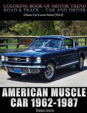 American Muscle Car 1962-1987: Automobile Lovers Collection Grayscale Coloring Books Vol 2: Coloring Book Of Luxury High Performance Classic Car Series (Coloring Book For Car Lovers)