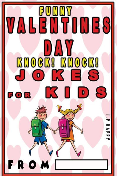 Funny Valentine's Knock Knock Jokes For Kids: 150 Valentine's Day Jokes For Children