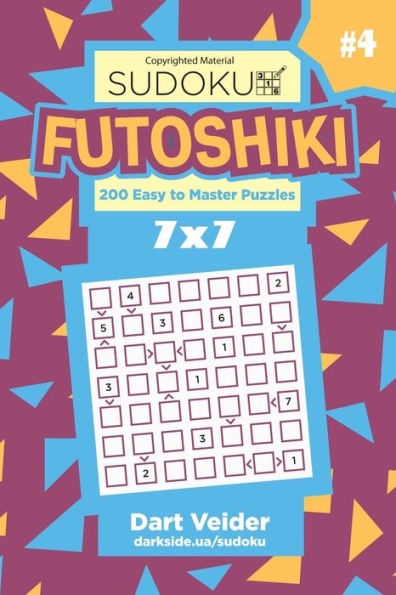 Sudoku Futoshiki - 200 Easy To Master Puzzles 7X7 (Volume 4)