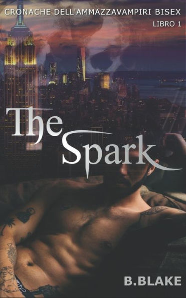 The Spark: Cronache Dell'Ammazzavampiri Bisex (Italian Edition)
