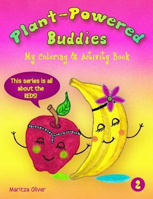 Plant-Powered Buddies: My Coloring & Activity Book (This Series Is All About The Reds)