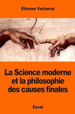 La Science Moderne Et La Philosophie Des Causes Finales (French Edition)