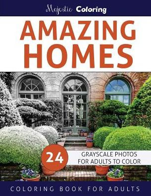 Amazing Homes: Grayscale Coloring Book For Adults