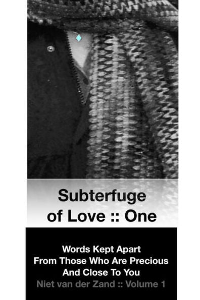 Subterfuge Of Love :: One: Words Kept Apart From Those Who Are Precious And Close To You