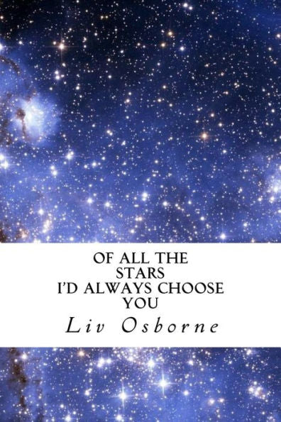 Of All The Star I'D Always Choose You