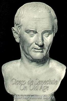Cicero De Senectute (On Old Age)
