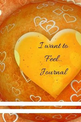 I Want To Feel....: Valentines / Tell That Special Person How You Want To Feel (Love And Romance)
