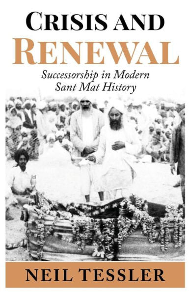 Crisis And Renewal: Succession In Modern Sant Mat