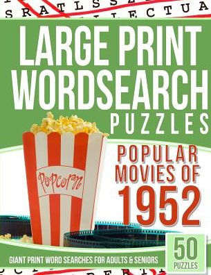 Large Print Wordsearches Puzzles Popular Movies Of 1952: Giant Print Word Searches For Adults & Seniors