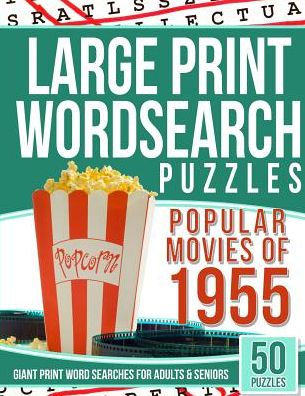 Large Print Wordsearches Puzzles Popular Movies Of 1955: Giant Print Word Searches For Adults & Seniors