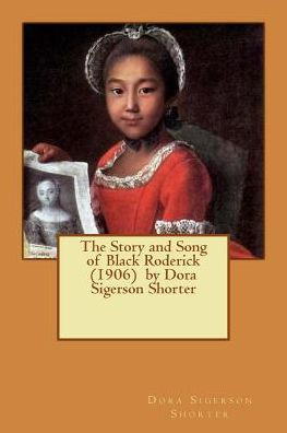 The Story And Song Of Black Roderick (1906) By Dora Sigerson Shorter