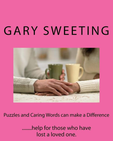 Puzzles And Caring Words Can Make A Difference: ........Help For Those Who Have Lost A Loved One.