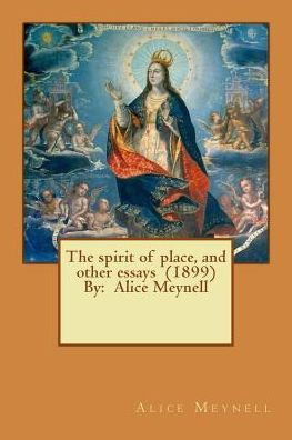 The Spirit Of Place, And Other Essays (1899) By: Alice Meynell