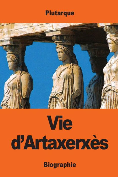Vie D'ArtaxerxEs (French Edition)
