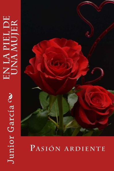 En La Piel De Una Mujer: Pasión Ardiente (Spanish Edition)