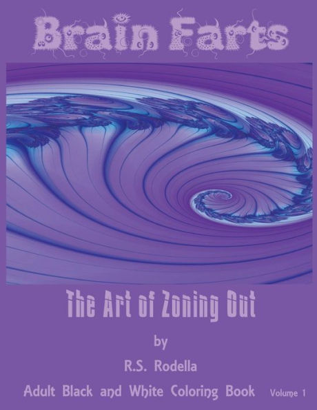 Brain Farts: The Art Of Zoning Out (Black And White Edition)
