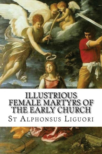 Illustrious Female Martyrs Of The Early Church