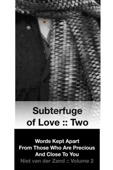 Subterfuge Of Love :: Two: Words Kept Apart From Those Who Are Precious And Close To You