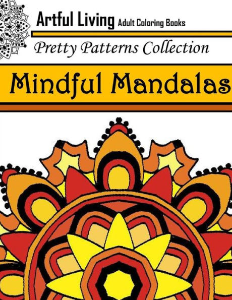 Mindful Mandalas: Adult Coloring Book (Pretty Patterns Collection)