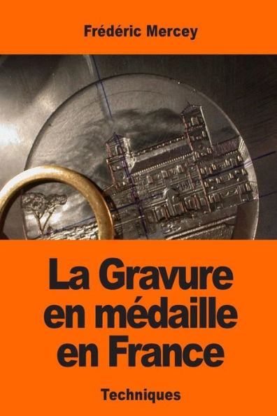 La Gravure En Médaille En France (French Edition)