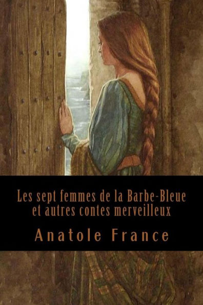 Les Sept Femmes De La Barbe-Bleue Et Autres Contes Merveilleux (French Edition) - 9781543103939