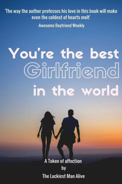 You'Re The Best Girlfriend In The World-Amazing Gift For Girlfriend, Diy Book, Women's Day Gift, Valentine's Day Gift, Mother's Day Gift, Anniversary Gift, Diy Book, Personalize Your Perfect Gift