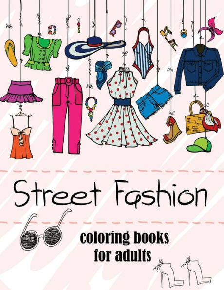 Fashion Coloring Books For Adults Vol.2: 2017 Fun Fashion And Fresh Styles! (Fashion Coloring Books For Adutls)