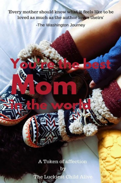 You'Re The Best Mom In The World-Amazing Gift For Mom, Diy Book, Women's Day Gift, Gift For Mother, Mother's Day Gift, The Sweetest Gift, Diy Book, Personalize Your Perfect Gift